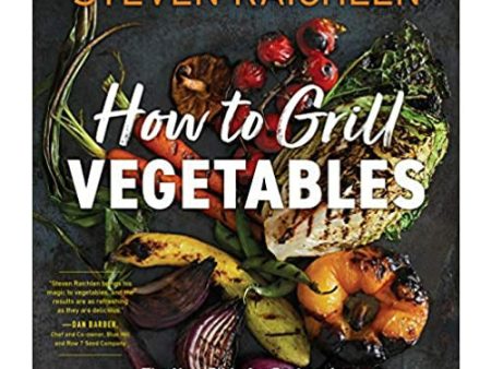 How to Grill Vegetables, Steven Raichlen Online Sale