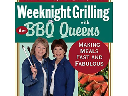 Weeknight Grilling with the BBQ Queens: Making Meals Fast and Fabulous  by Karen Adler & Judith Fertig Cheap